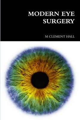 Modern Eye Surgery by Hall, M. Clement