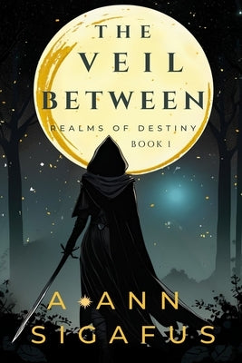 The Veil Between by Sigafus, A. Ann