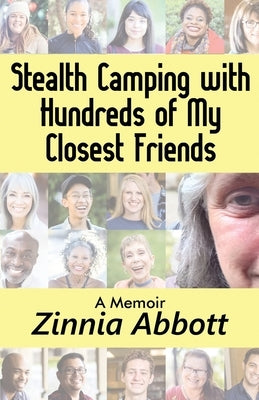 Stealth Camping with Hundreds of My Closest Friends by Abbott, Zinnia
