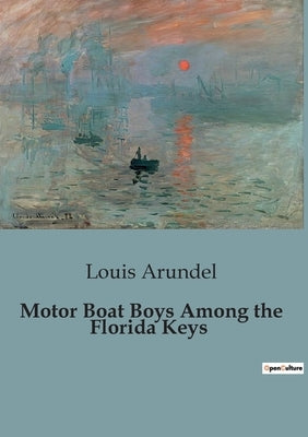 Motor Boat Boys Among the Florida Keys: The Struggle for the transition by Arundel, Louis