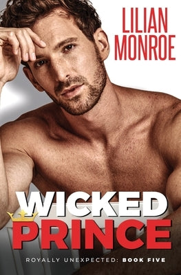 Wicked Prince: An Accidental Pregnancy Romance by Monroe, Lilian