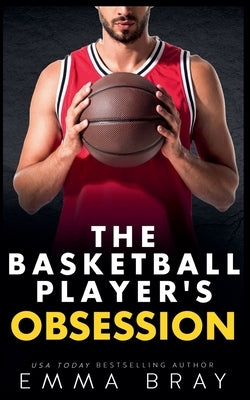 The Basketball Player's Obsession by Bray, Emma