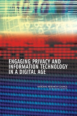 Engaging Privacy and Information Technology in a Digital Age by National Research Council