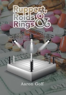 Ruppert, Roids & Rings by Goff, Aaron