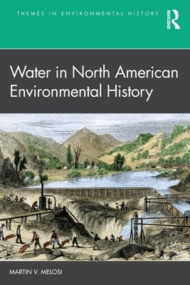 Water in North American Environmental History by Melosi, Martin V.