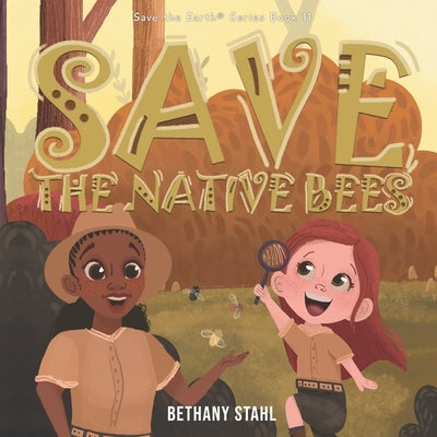 Save the Native Bees by Stahl, Bethany
