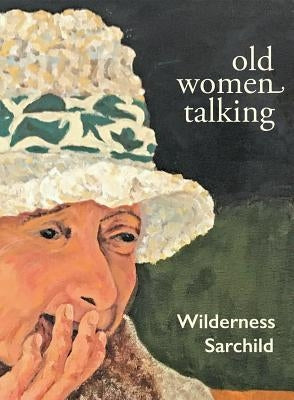 Old Women Talking by Sarchild, Wilderness