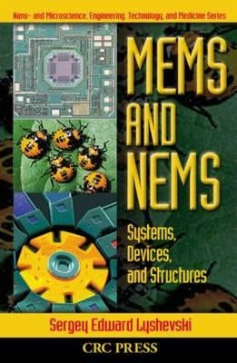 MEMS and NEMS: Systems, Devices, and Structures by Lyshevski, Sergey Edward