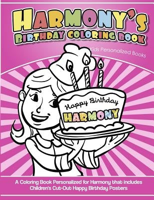 Harmony's Birthday Coloring Book Kids Personalized Books: A Coloring Book Personalized for Harmony that includes Children's Cut Out Happy Birthday Pos by Davis, Yolie