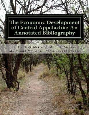 The economic development of Central Appalachia: An annotated bibliography by Stevens, Bill