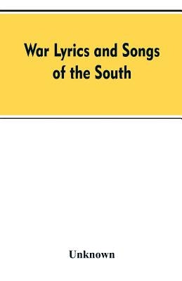 War Lyrics And Songs Of The South by Unknown