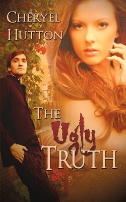 The Ugly Truth by Hutton, Cheryel