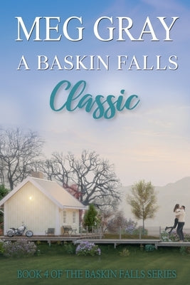A Baskin Falls Classic: A Clean and Wholesome Small Town Romance by Gray, Meg