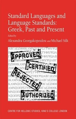 Standard Languages and Language Standards - Greek, Past and Present by Silk, Michael