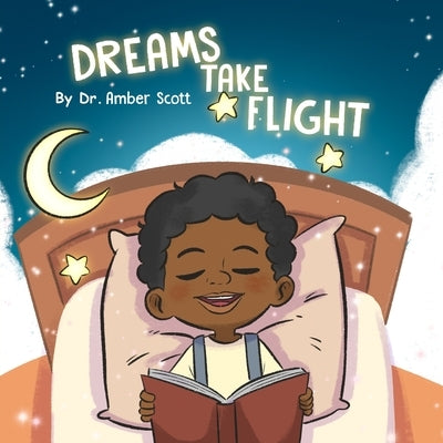 Dreams Take Flight by Scott, Amber