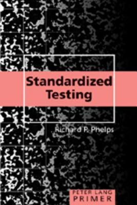 Standardized Testing Primer by Steinberg, Shirley R.