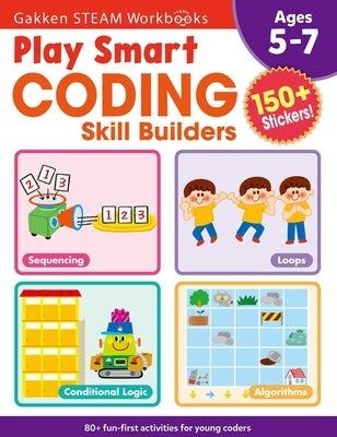 Play Smart Coding Skill Builders: For Ages 5-7 (Gakken Steam Workbooks) by Gakken Early Childhood Experts