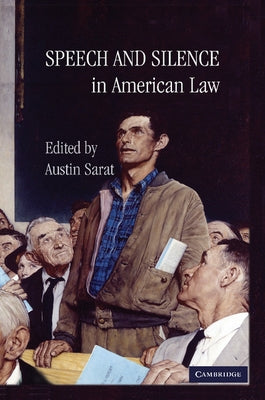 Speech and Silence in American Law by Sarat, Austin