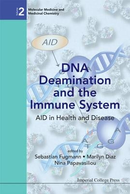 DNA Deamination and the Immune System: Aid in Health and Disease by Papavasiliou, Nina
