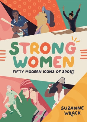 Strong Women: Fifty Modern Icons of Sport by Wrack, Suzanne