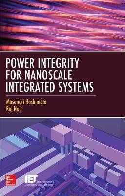Power Integrity for Nanoscale Integrated Systems by Hashimoto, Masanori