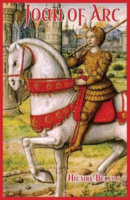 Joan of Arc by Belloc, Hilaire