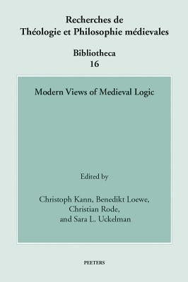 Modern Views of Medieval Logic by Uckelman, Sl