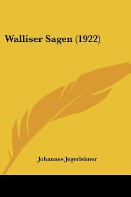 Walliser Sagen (1922) by Jegerlehner, Johannes