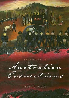 The History of Australian Corrections by O'Toole, Sean