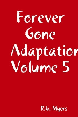 Forever Gone Adaptation Volume 5 by Myers, R. G.