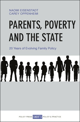 Parents, Poverty and the State: 20 Years of Evolving Family Policy by Eisenstadt, Naomi