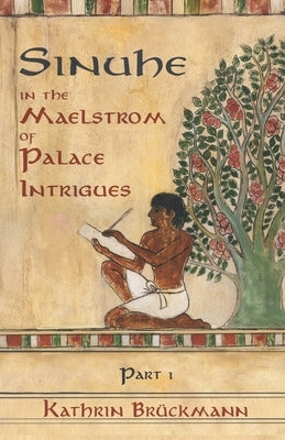 Sinuhe: In the Maelstrom of Palace Intrigues by Parzefall, Edith