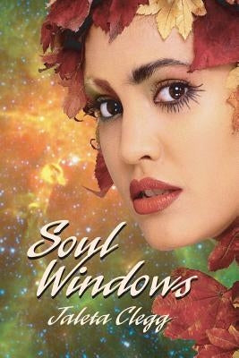 Soul Windows: A collection of science fiction and fantasy stories by Clegg, Jaleta