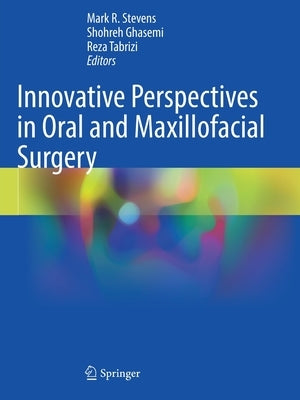 Innovative Perspectives in Oral and Maxillofacial Surgery by Stevens, Mark R.