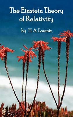 The Einstein Theory of Relativity by Lorentz, H. a.