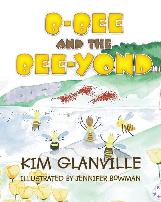 B-bee and the Bee-yond by Glanville, Kim
