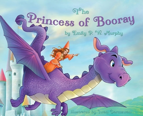 The Princess of Booray by Murphy, Emily P. W.