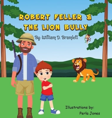 Robert Feller and the Lion Bully by Bramlett, William D.