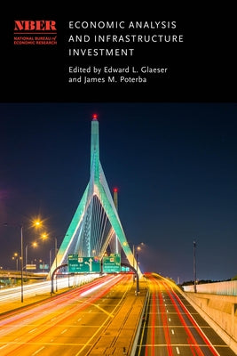 Economic Analysis and Infrastructure Investment by Glaeser, Edward L.