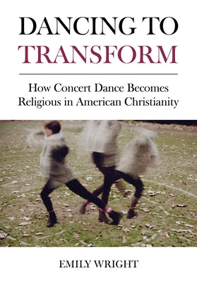 Dancing to Transform by Wright, Emily