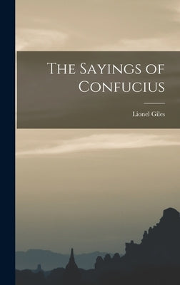 The Sayings of Confucius by Giles, Lionel