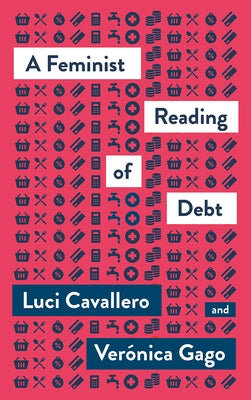 A Feminist Reading of Debt by Cavallero, Luci