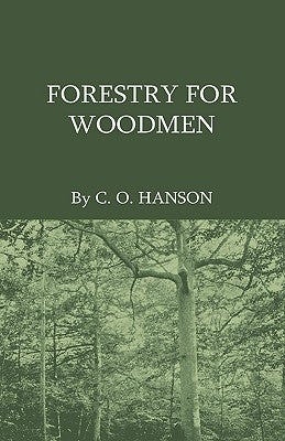 Forestry For Woodmen by Hanson, C. O.
