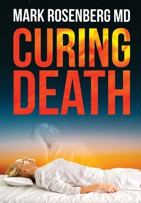 Curing Death by Rosenberg, Mark
