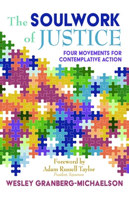 The Soulwork of Justice: Four Movements for Contemplative Action by Granberg-Michaelson, Wesley