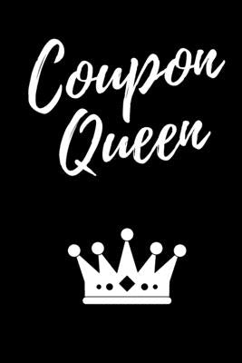 Coupon Queen: 6x9 Inches, 100 Pages For Organizing Your Coupon Strategies: Shop Like A Queen! by Queen, Budget