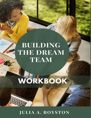 Building the Dream Team Workbook by Royston, Julia a.