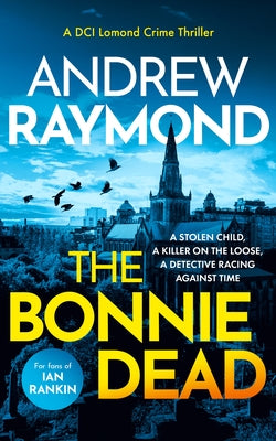 The Bonnie Dead by Raymond, Andrew