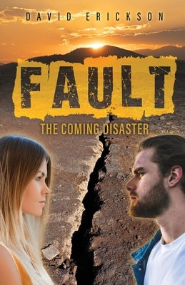 Fault: The Coming Disaster by Erickson, David