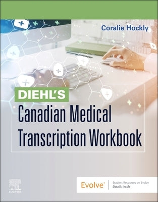 Diehl's Canadian Medical Transcription Workbook by Hockly, Coralie